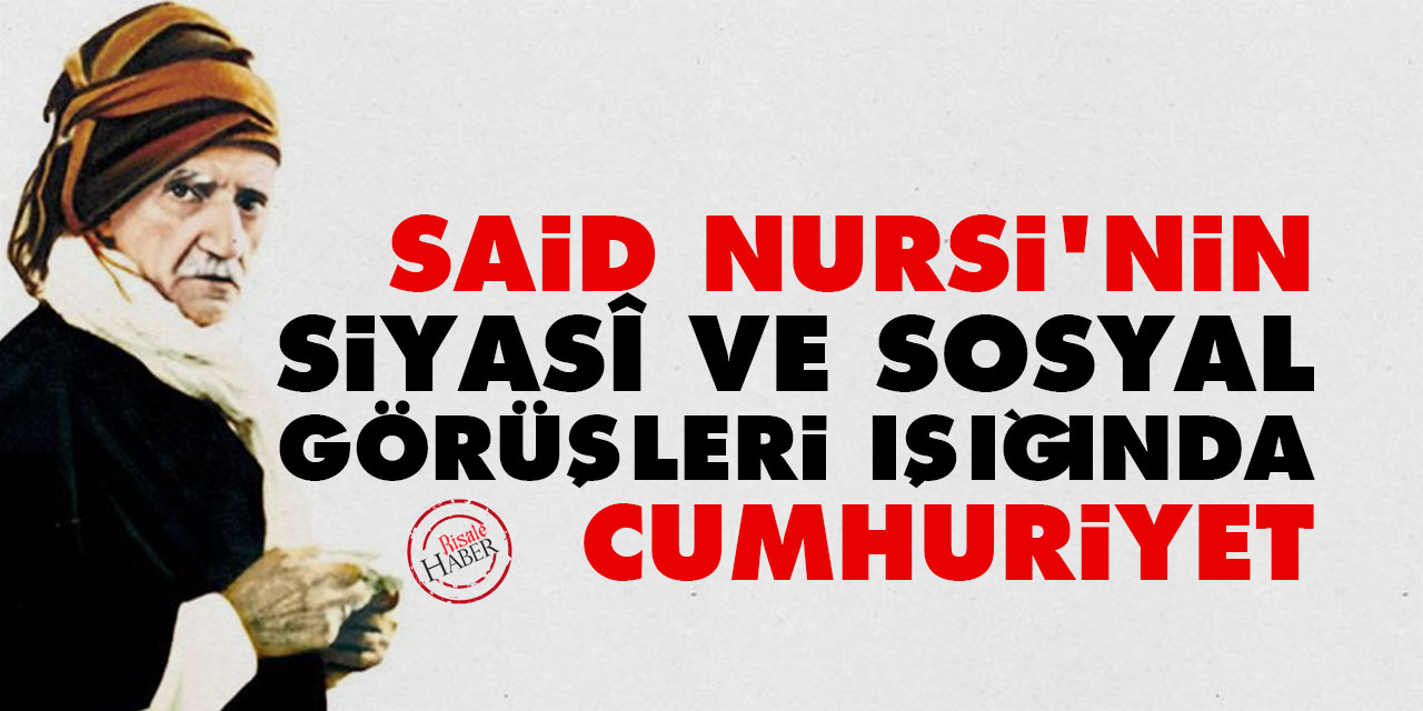 Said Nursi'nin Siyasî ve Sosyal Görüşleri Işığında Cumhuriyet