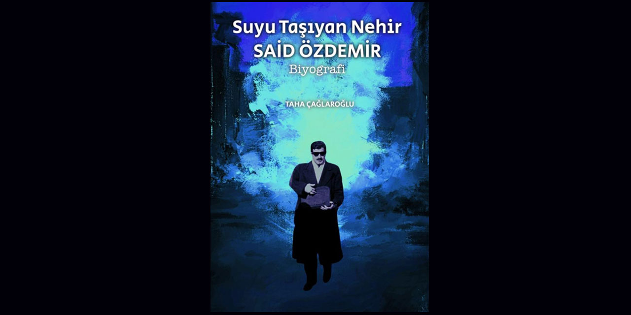 Bediüzzaman’ın talebesini anlatan ‘Suyu Taşıyan Nehir Said Özdemir’ kitabı yayınlandı